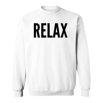 Relax Funny Gift Relaxing Sweatshirt | Mazezy