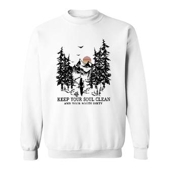 Retro Hiking Camping Keep Your Soul Clean & Your Boots Dirty Sweatshirt | Mazezy