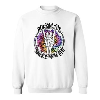 Rockin' The Single Mom Life Sweatshirt | Mazezy