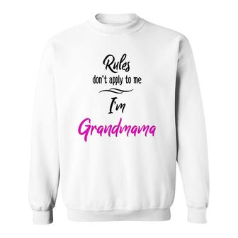 Rules Don't Apply To Me I'm Grandmama Grandmother Sweatshirt | Mazezy