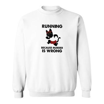 Running Because Murder Is Wrong Sweatshirt | Mazezy