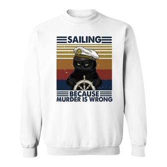 Sailing Because Murder Is Wrong Sweatshirt - Thegiftio