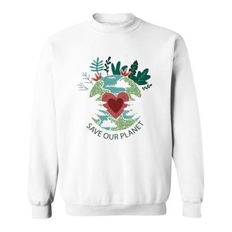 Save Our Planet Mother Earth Environment Protection Sweatshirt | Mazezy