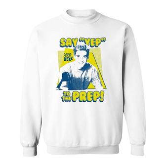 Saved By The Bell Say Yep To The Prep Sweatshirt | Mazezy