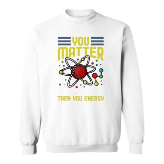 Science Teacher Physics Physicist Gift Sweatshirt | Mazezy