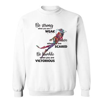 Scuba Diving Be Strong Be Brave Be Humble Sweatshirt | Mazezy
