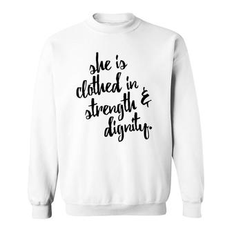 She Is Clothed In Strength And Dignity Sweatshirt | Mazezy