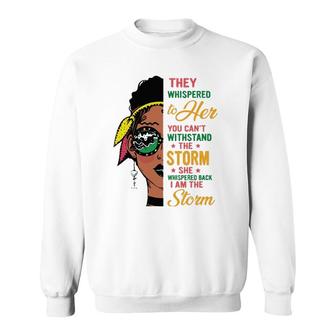 She Whispered Back I Am The Storm Black History Month Sweatshirt | Mazezy
