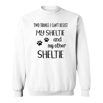 Sheltie Can't Resist Shelties Sheltie Mom Sheltie Lover Gift Sweatshirt | Mazezy