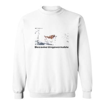 Shitheadsteve Become Ungovernable Meme Lover Gift Sweatshirt | Mazezy