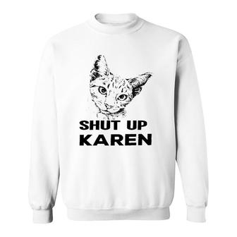 Shut Up Karen Catcat Tee Dog & Cat Sweatshirt | Mazezy