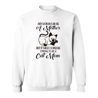 Siamese Cat Any Woman Can Be A Mother But It Takes Someone Special To Be A Cat Mom Sweatshirt | Mazezy