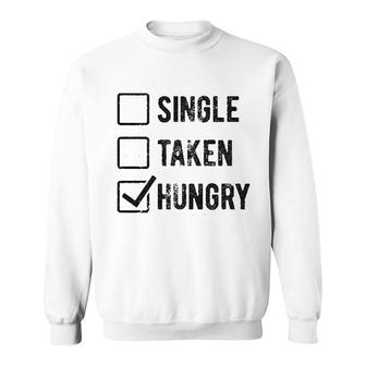 Single Taken Hungry Sweatshirt | Mazezy