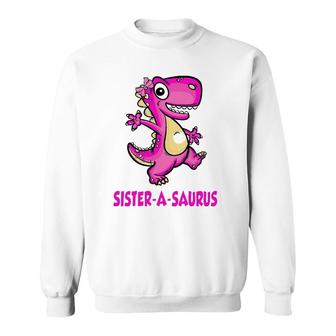 Sister-A-Saurus Family Saurus Dinosaur Matching Bday Fathers Sweatshirt | Mazezy