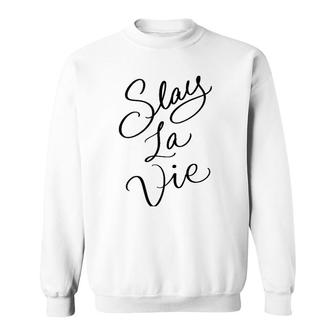 Slay La Vie Funny And Cute Sweatshirt | Mazezy