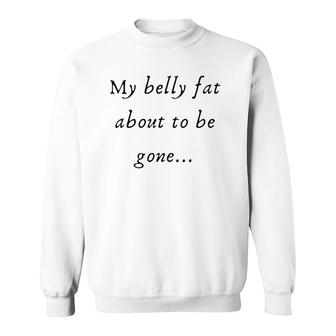 Slimthick And Fit My Bellyfat About To Be Gone Sweatshirt | Mazezy