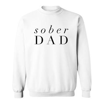 Sober Dad Fathers Day - Alcoholic Clean And Sober Sweatshirt