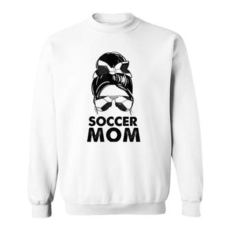 Soccer Mom Messy Bun Soccer Mama Mom Life Soccer Funny Women Sweatshirt | Mazezy
