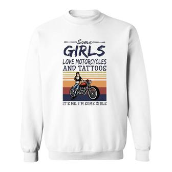 Some Girls Love Motorcycles And Tattoos It's Me I'm Some Girls Vintage Retro Sweatshirt | Mazezy