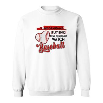 Some Grandma Play Bingo Real Grandmas Watch Baseball Funny Sweatshirt - Thegiftio