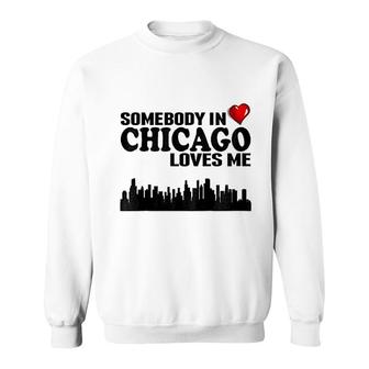 Somebody In Chicago Loves Me Sweatshirt | Mazezy