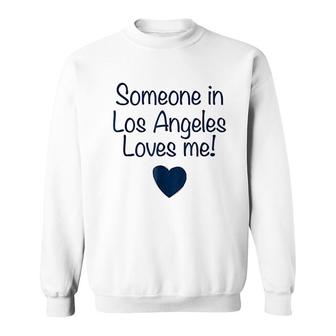 Someone In Los Angeles Loves Me Sweatshirt