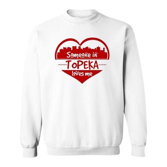 Someone In Topeka Loves Me Topeka Ks Skyline Heart Sweatshirt | Mazezy