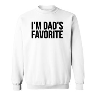 Son Daughter Funny Gift I'm Dad's Favorite Sweatshirt | Mazezy