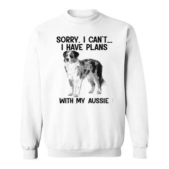 Sorry I Cant I Have Plans With My Aussie Sweatshirt | Mazezy AU