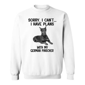 Sorry I Cant I Have Plans With My German Pinscher Sweatshirt | Mazezy