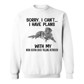 Sorry I Cant I Have Plans With My Nova Scotia Duck Tolling Retriever Sweatshirt | Mazezy