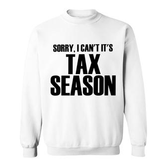 Sorry I Cant Tax Season Sweatshirt | Mazezy