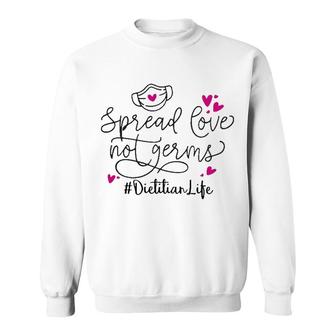 Spread Love Not Germs Dietitian Sweatshirt | Mazezy