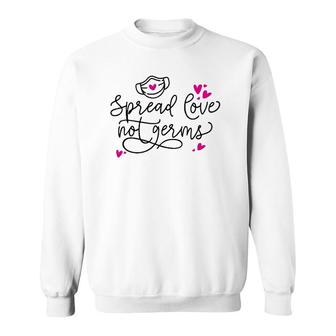 Spread Love Not Germs Valentine's Day Sweatshirt | Mazezy