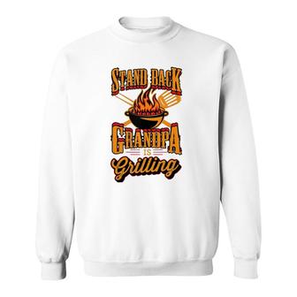 Stand Back Grandpa Is Grilling Grill Master 4Th Of July Dad Sweatshirt | Mazezy