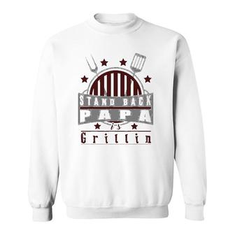 Stand Back Papa Is Grillin - Grill Master Cooking Dad Gift Sweatshirt | Mazezy