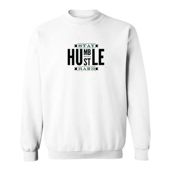 Stay Humble Hustle Hard Graphic Sweatshirt | Mazezy AU