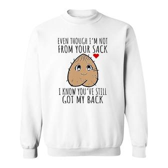 Stepdad Fathers Day Stepfather Funny Not From Your Sack Sweatshirt | Mazezy