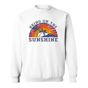Summer Quote Bring Sunshine Love Sun Palm Trees Vacation Sweatshirt | Mazezy