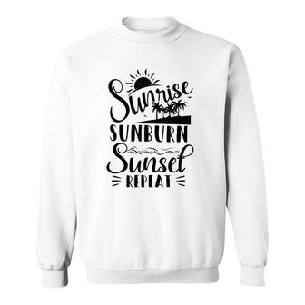 Sunrise Sunburn Sunset Repeat Summer Break Vacation Sweatshirt | Mazezy
