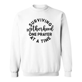 Surviving Motherhood One Prayer At A Time Humor Mom Quote Sweatshirt | Mazezy