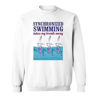 Synchronized Swimming Takes My Breath Away Sweatshirt | Mazezy