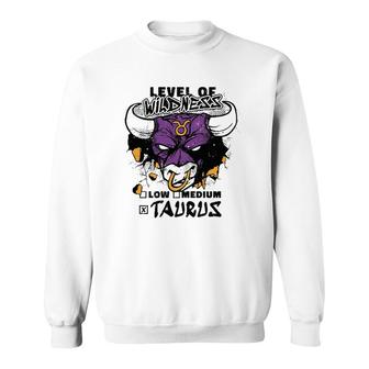 Taurus Bull Level Of Wildness Sweatshirt | Mazezy