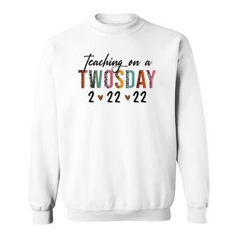 Teaching On Twosday 2-22-22 22Nd February 2022 Women Sweatshirt | Mazezy