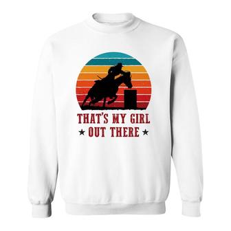 That's My Girl Out There Proud Barrel Racing Rodeo Sweatshirt | Mazezy