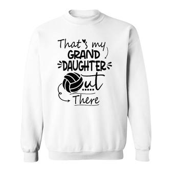 That's My Granddaughter Out There Volleyball For Grandma Sweatshirt | Mazezy
