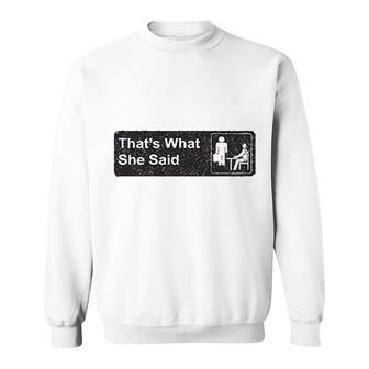 Thats What She Said Iconic Sweatshirt | Mazezy
