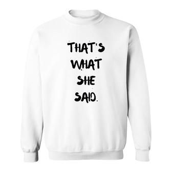Thats What She Said Quote Sweatshirt | Mazezy