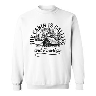 The Cabin Is Calling And I Must Go Sweatshirt | Mazezy UK