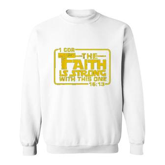 The Faith Is Strong With This One Sweatshirt | Mazezy